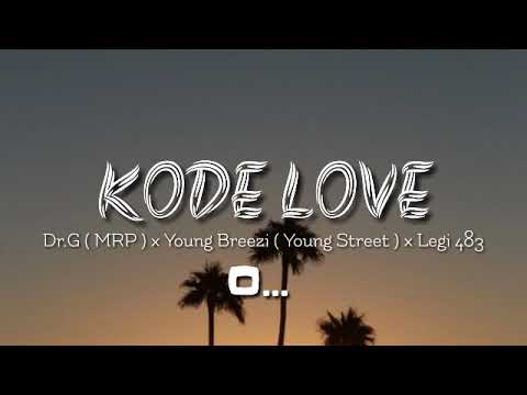KODE LOVE_Dr.G ( MRP ) x Young Breezi ( Young Street ) x Legi 483 ( Video Lyric )