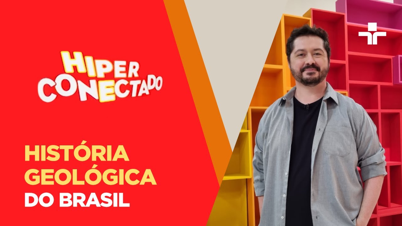 Hiperconectado | História geológica do Brasil | 03/09/2022