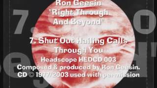 Geesin "Right Through" 7. Shut Out Hailing Calls Through You