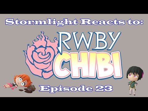 Stormlight Reacts to  RWBY Chibi   Episode 23