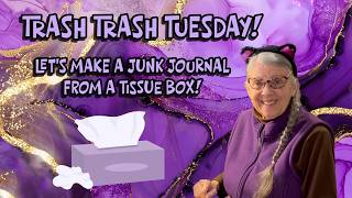 TRASH TRASH TUESDAY! LET'S MAKE A JUNK JOURNAL FROM A TISSUE BOX!