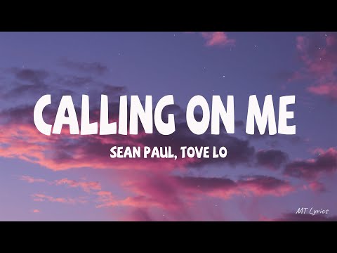 Sean Paul, Tove Lo - Calling On Me (Lyrics)