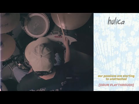 hulica - our passions are starting to unattached [Drum Playthrough]