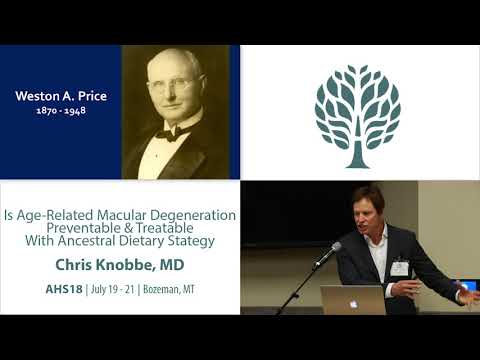 AHS18 Chris Knobbe - Is Age-related Macular Degeneration Preventable & Treatable w/ Diet?