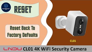 LNDU CL01 4K Wire-Free Camera : How to reset to Factory Defaults