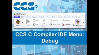 CCS C Compiler IDE Menu: Debug