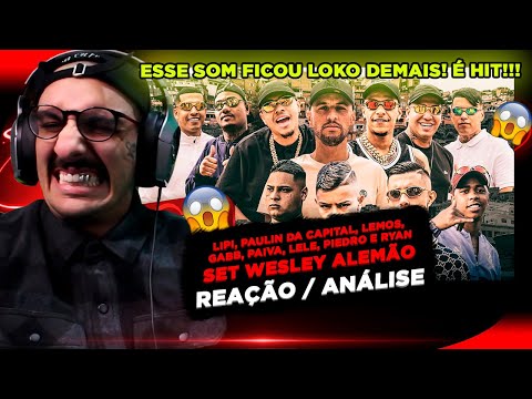 SET WESLEY ALEMÃO - Lipi, Paulin da Capital, Lemos, Gabb, Paiva, Lele, Piedro, Ryan [REAÇÃO/ANÁLISE]