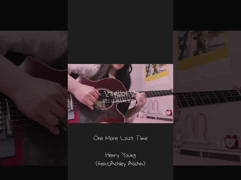 One More Last Time /Henry  Young(feat.Ashley Alisha)【cover】