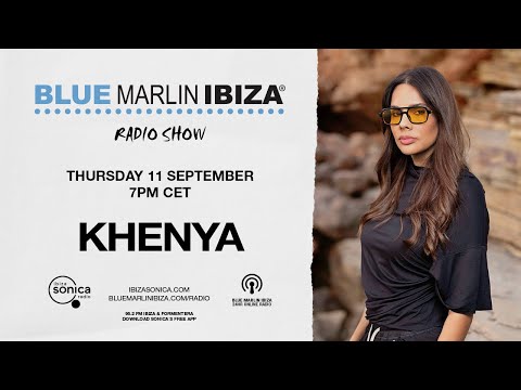 Khenya - Blue Marlin Ibiza Radio Show  - 11 Sept 2025