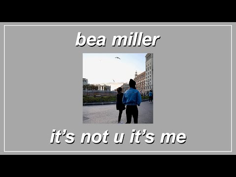 ​​it’s not u it’s me - Bea Miller (feat. 6LACK) (Lyrics)