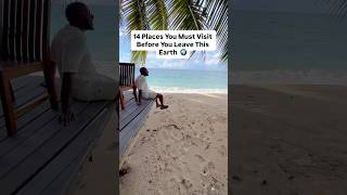 14 Places You Must Visit Before You Leave This Earth