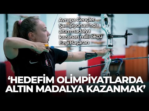 Milli okçu Ezgi Başaran: "Hedefim olimpiyatlarda altın madalya kazanmak"
