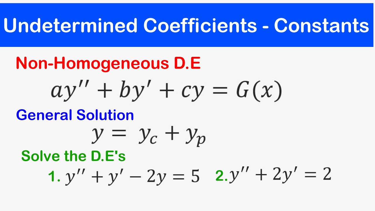 🔵21a - Method of Undetermined Coefficients 1 - G(x) = Constant: 2nd Order Non - Homogeneous D.E