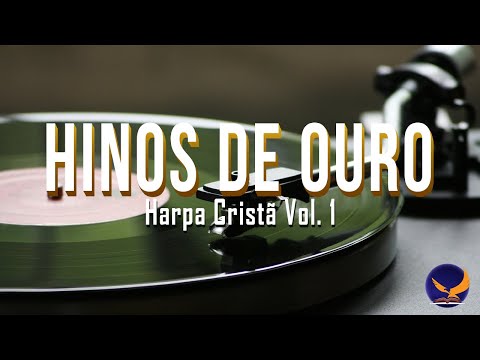 Hinos de Ouro | Harpa Cristã | Volume 1
