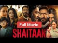SHAITAAN SHAITAN FULL MOVIE Ajay Devgan R Madhavan Ajay Devgan Studios Panorma Full Movie