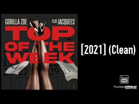 Gorilla Zoe Ft. Jacquees - Top Of The Week [2021] (Clean)