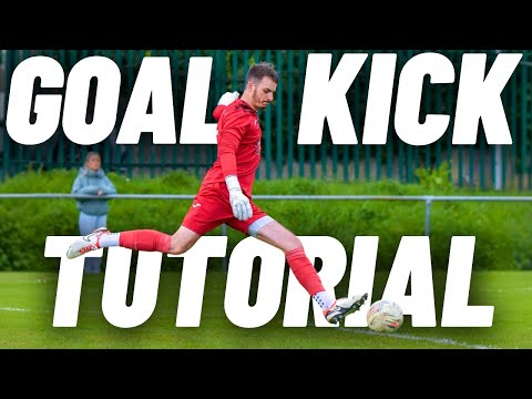 How to take a Goal Kick - The ULTIMATE Guide