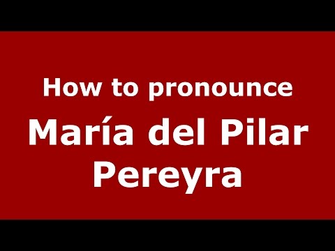 How to pronounce María del Pilar Pereyra (Spanish/Argentina) - PronounceNames.com