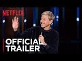 Ellen DeGeneres: Relatable | Official Trailer [HD] | Netflix
