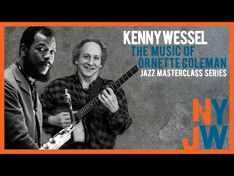 Kenny Wessel - The Music of Ornette Coleman  New York Jazz Workshop Saturday Jazz Masterclass series