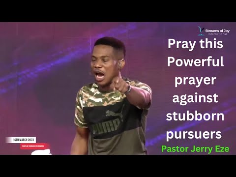 Powerful prayer against stubborn pursuers by Pastor Jerry Eze