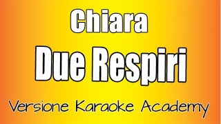 Chiara -   Due respiri  (Versione Karaoke Academy Italia)