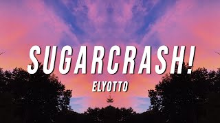 ElyOtto - SugarCrash! (Lyrics)