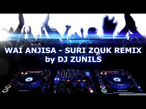 WAI ANISJA - SURI ZOUK REMIX BY DJ ZUNILS