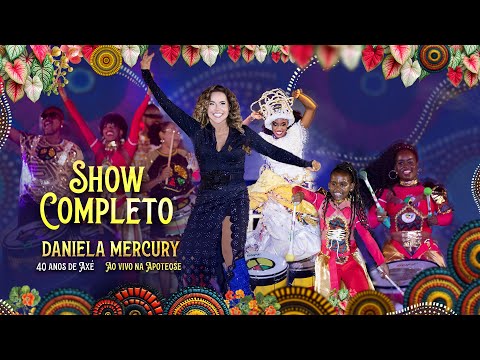 Daniela Mercury - 40 Anos de Axé Ao Vivo na Apoteose (show completo)