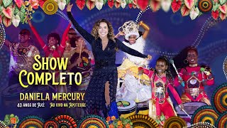 Daniela Mercury - 40 Anos de Axé Ao Vivo na Apoteose (show completo)