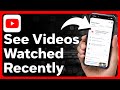 How To See Recently Watched Videos On YouTube