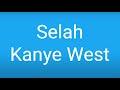 Kanye West - Selah (Lyrics)