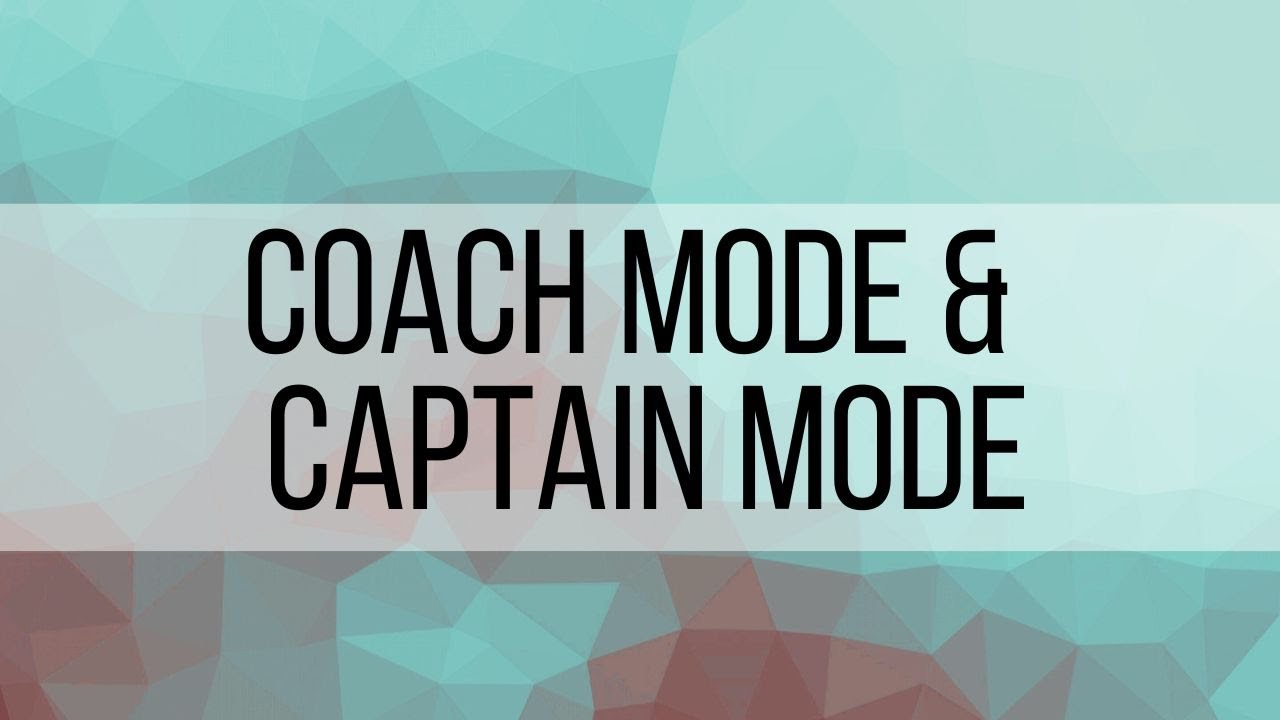 Coach mode & Captain Mode