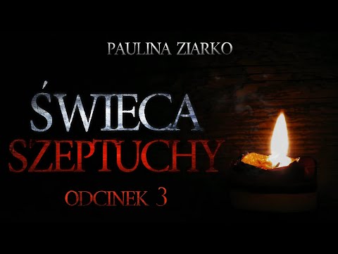 Świeca Szeptuchy #03 - CreepyPasta [Oryginalny Serial Audio]
