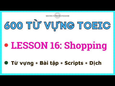 600 Từ Vựng Toeic Theo Chủ Đề * Lesson 16: SHOPPING (Học nhanh và hiệu quả)