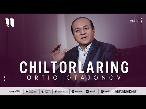 Ortiq Otajonov - Chiltorlaring (music version)