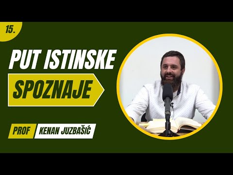 15. dio - Put Istinske Spoznaje - Kenan Juzbašić, prof.