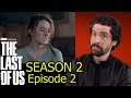 The Last Of Us Season 2 Episode 2 Review