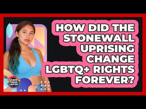 How Did The Stonewall Uprising Change LGBTQ+ Rights Forever? - Queer Teens United