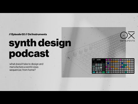 Synth Design Podcast // Ep.02 // Oxi One Sequencer