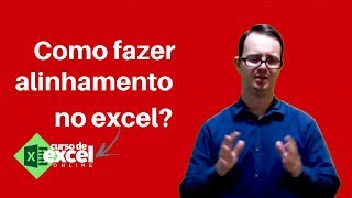 Como fazer Alinhamento no Excel
