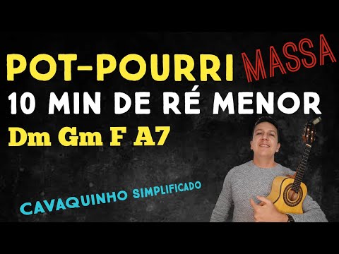 Super Pot-Pourri - 10 min de Ré Menor - CAVAQUINHO SIMPLIFICADO