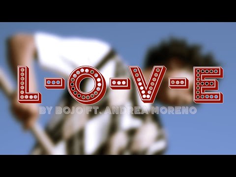 BOJO - L-O-V-E ft. Andrea Moreno [Official Music Video]