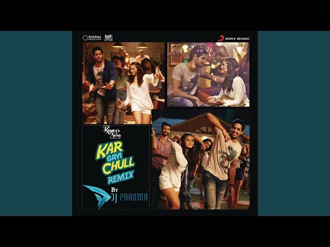 Kar Gayi Chull (Remix By DJ Paroma) (From "Kapoor & Sons (Since 1921)")