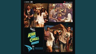 Kar Gayi Chull (Remix By DJ Paroma) [From 'Kapoor & Sons (Since 1921)'] song artwork