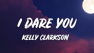 Download lagu Kelly Clarkson - I Dare You (Lyrics) mp3 Download lagu Kelly Clarkson - I Dare You (Lyrics) mp3