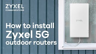 How to install Zyxel 5G outdoor routers - NR7302/NR7303 unboxing, setup, mounting