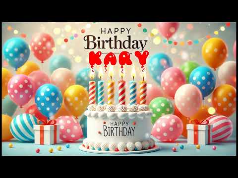 Happy Birthday KARY   Happy Birthday Song   Birthday Wishes   Birthday Party