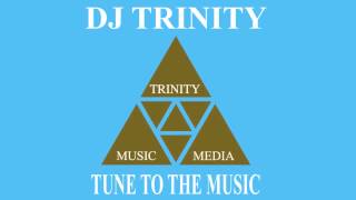 DJ Trinity - Tune To The Music