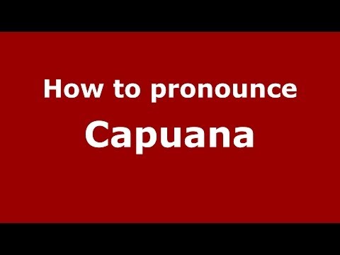 How to pronounce Capuana